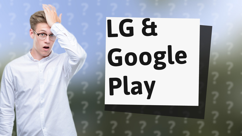 LG & Google Play