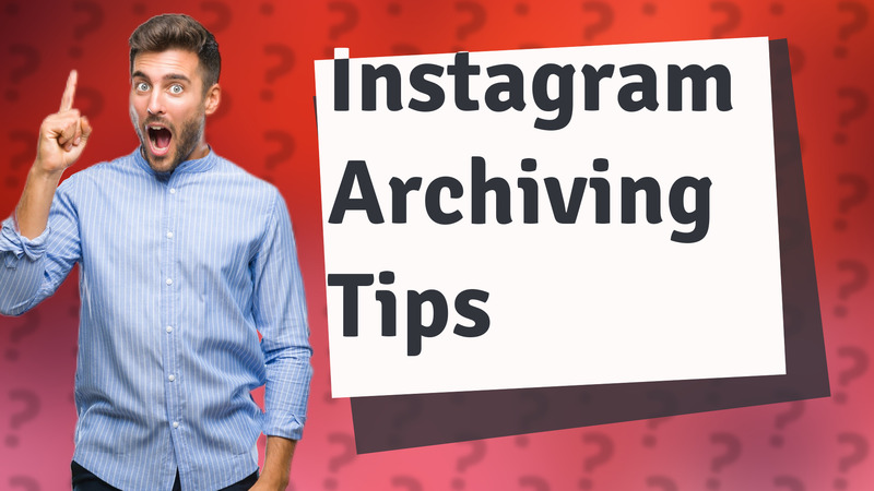 Instagram Archiving Tips