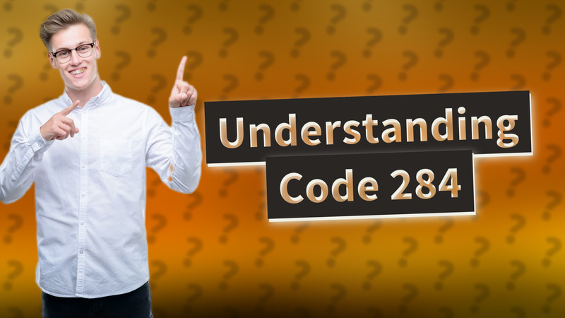 Understanding Code 284