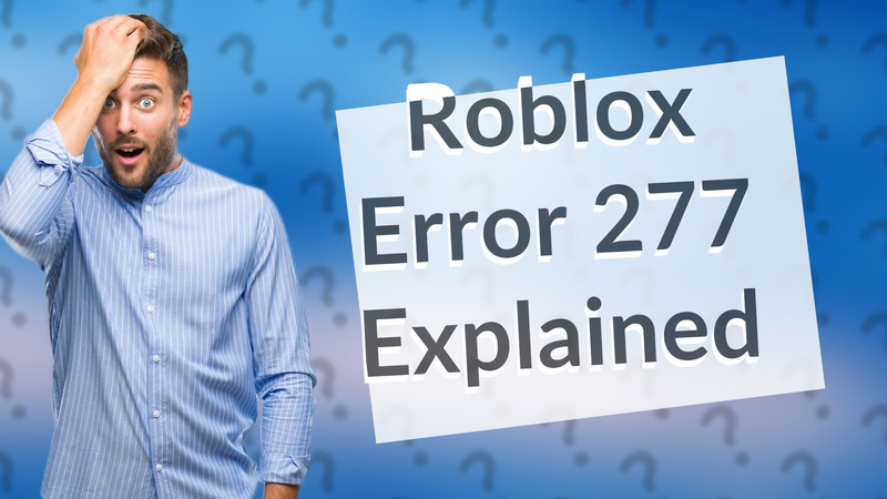 Roblox Error 277 Explained