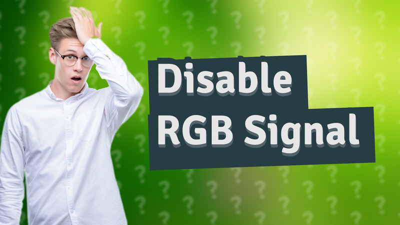 Disable RGB Signal