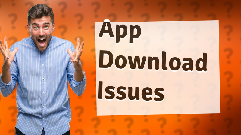 App Download Issues