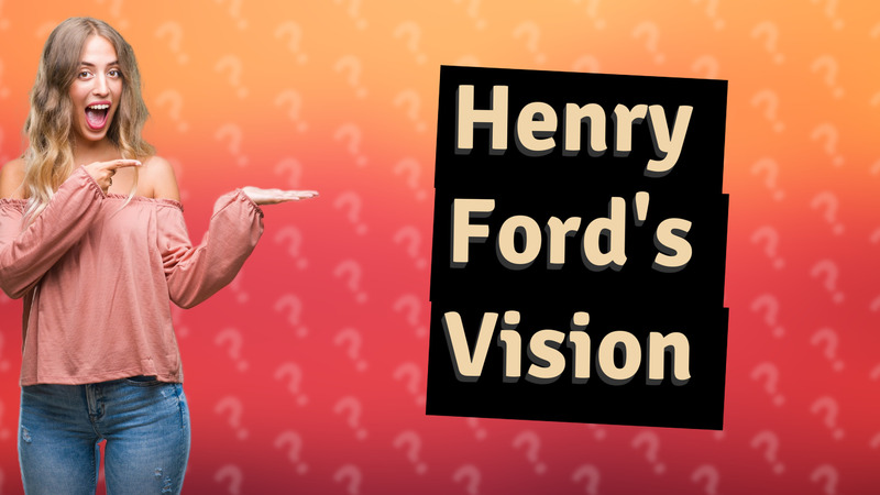 Henry Ford's Vision