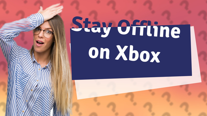 Stay Offline on Xbox