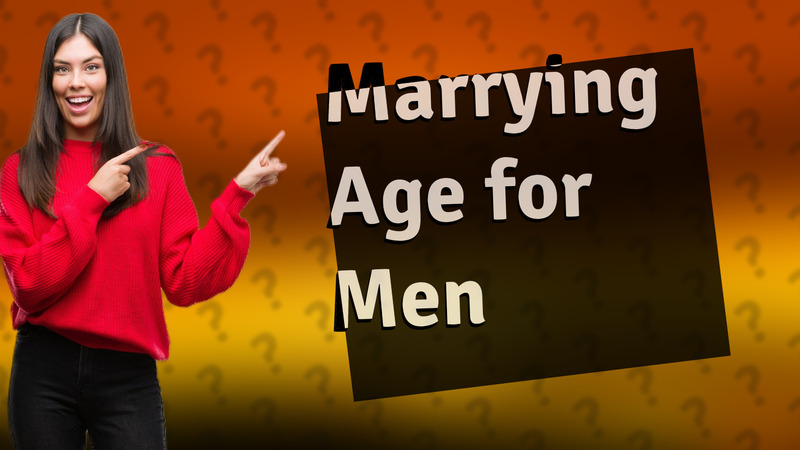 Marrying Age for Men