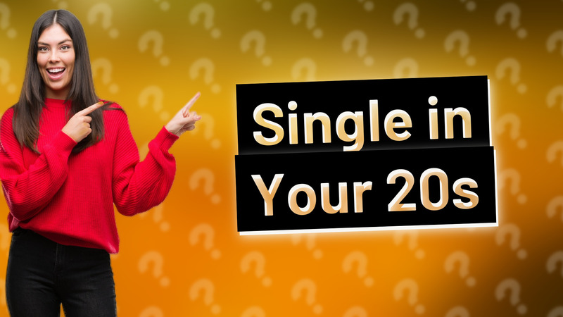 Single in Your 20s