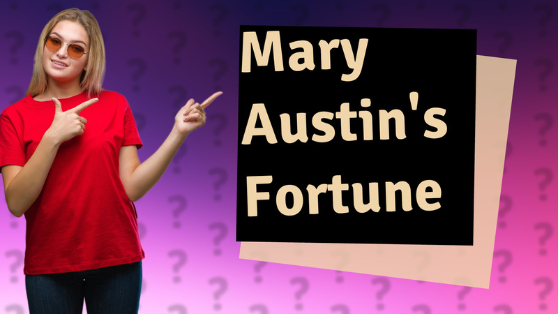 Mary Austin's Fortune