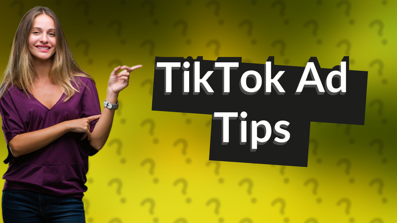 TikTok Ad Tips