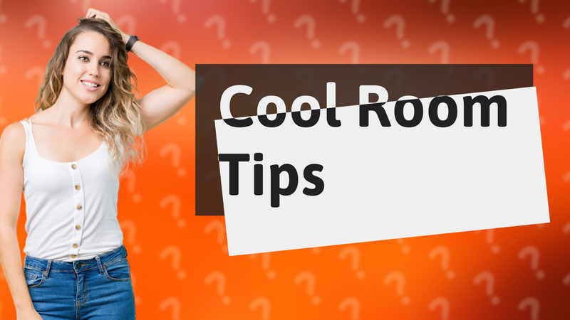 Cool Room Tips