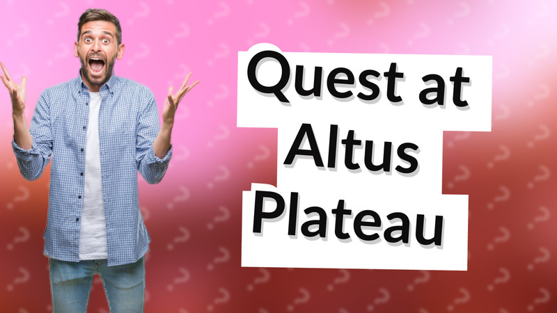 Quest at Altus Plateau