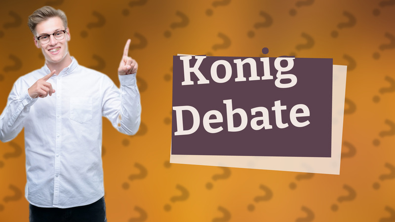 Konig Debate
