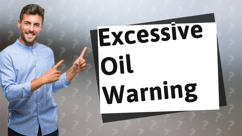Excessive Oil Warning