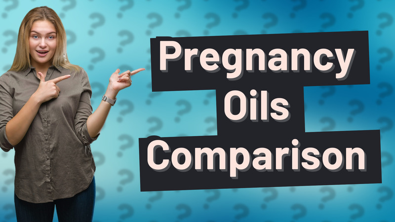 Pregnancy Oils Comparison