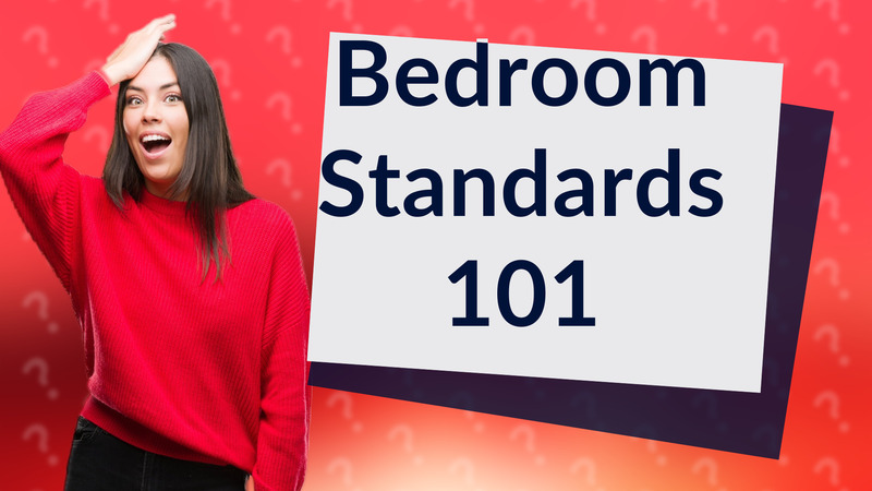 Bedroom Standards 101