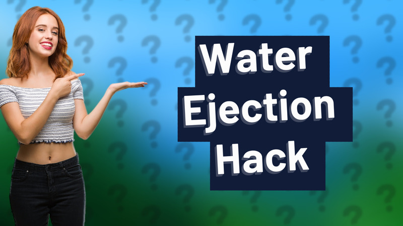 Water Ejection Hack