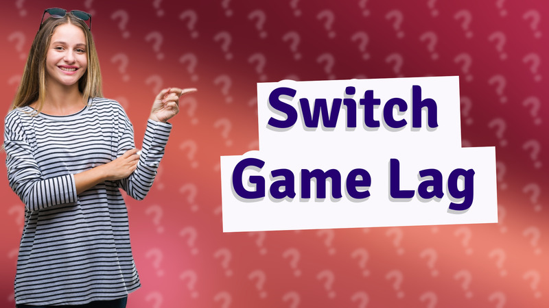 Switch Game Lag
