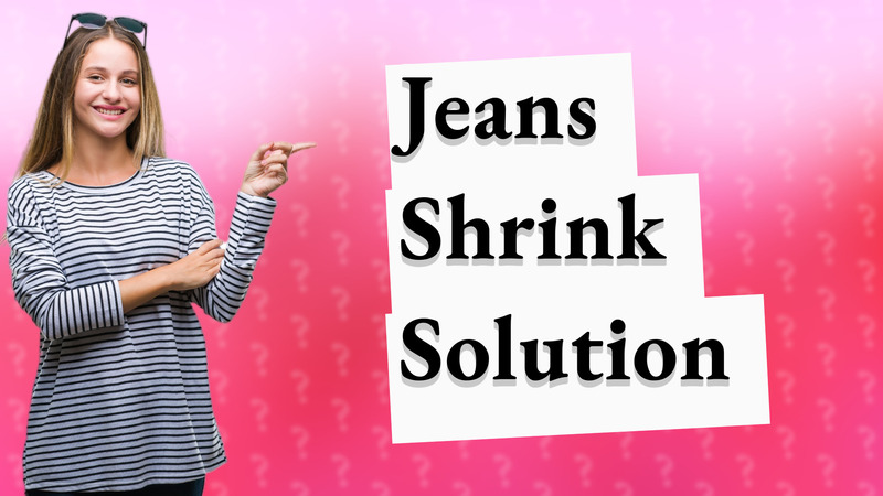Jeans Shrink Solution