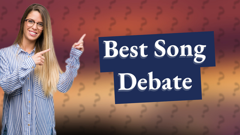 Best Song Debate