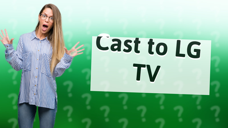 Cast to LG TV