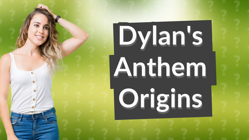 Dylan's Anthem Origins