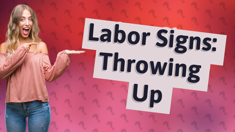 Labor Signs: Throwing Up