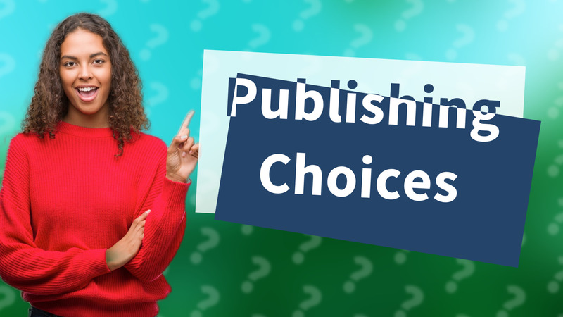 Publishing Choices