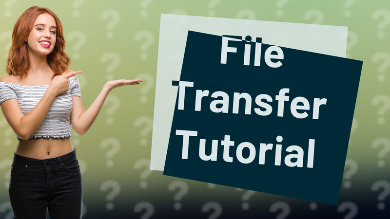 File Transfer Tutorial