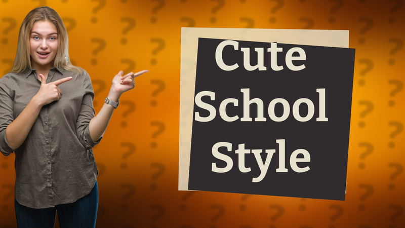 Cute School Style