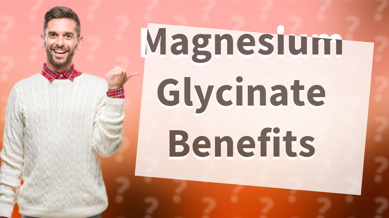 Magnesium Glycinate Benefits