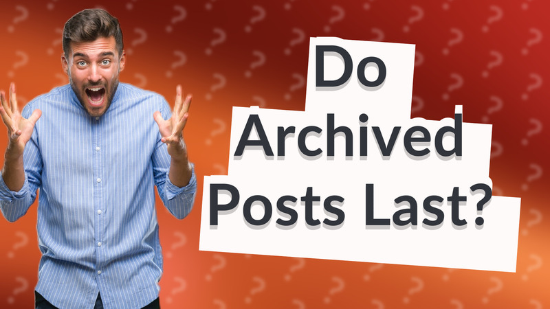 Do Archived Posts Last?