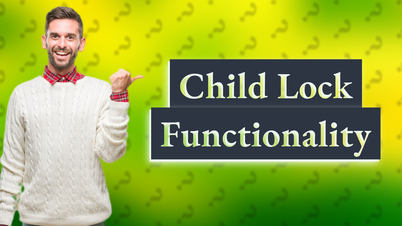 Child Lock Functionality