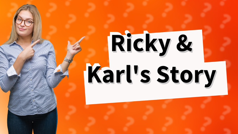 Ricky & Karl's Story