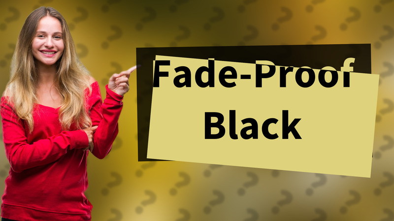 Fade-Proof Black