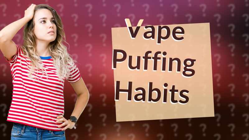 Vape Puffing Habits