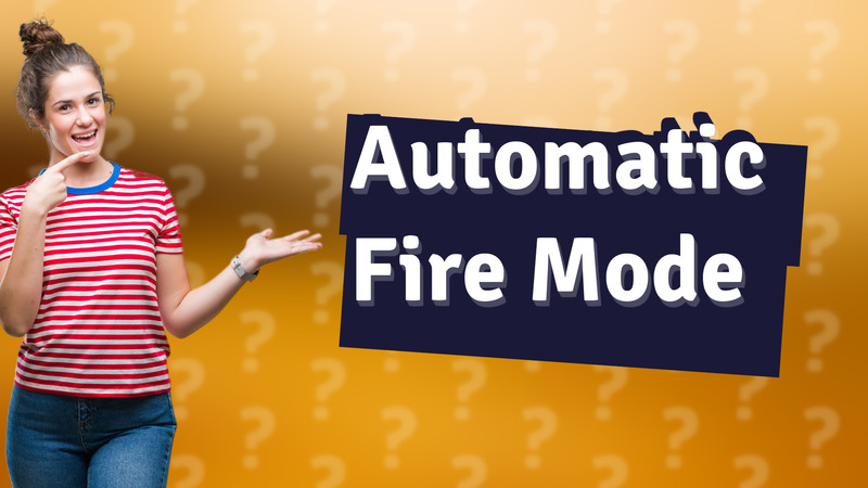 Automatic Fire Mode