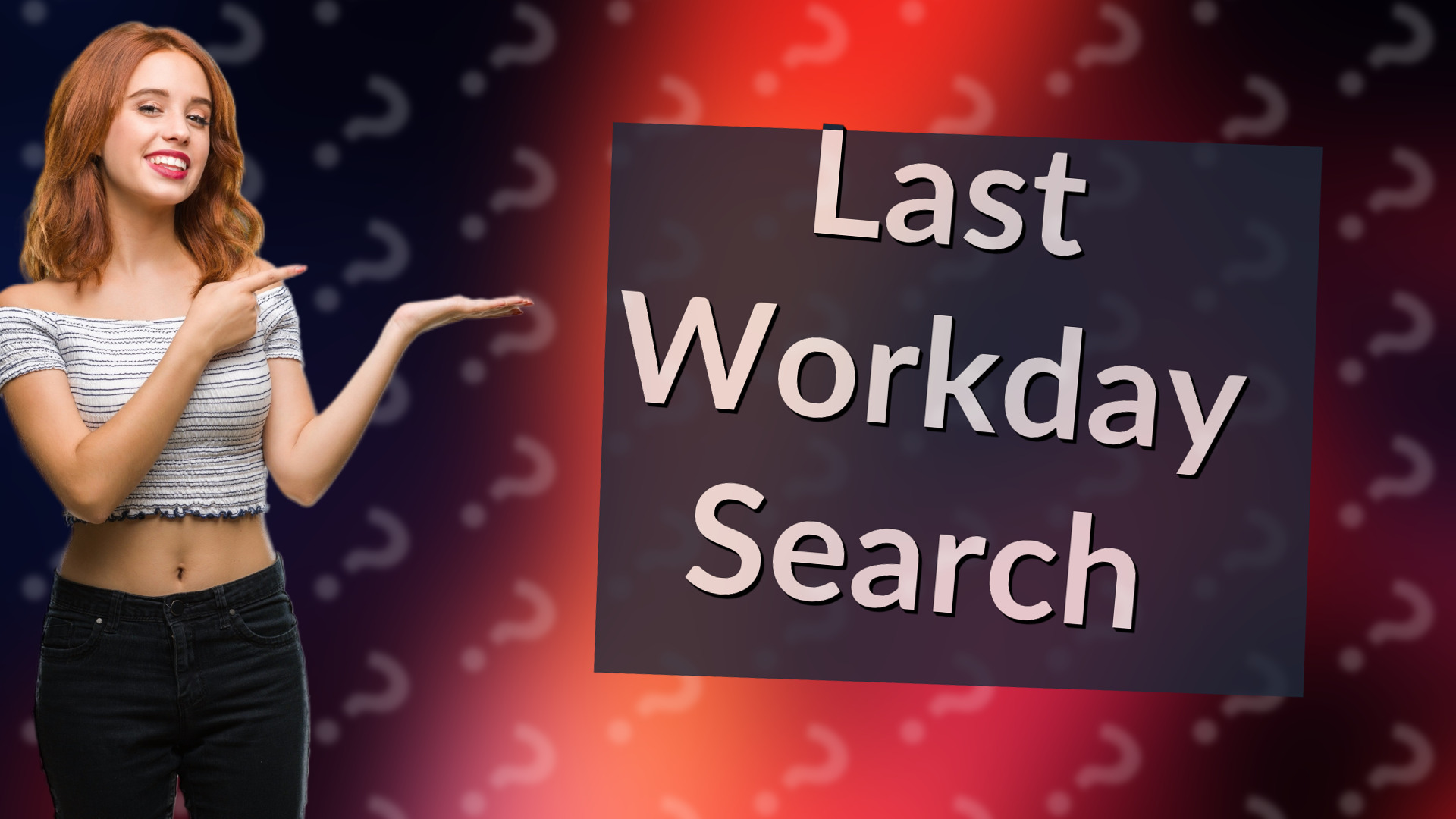 Last Workday Search