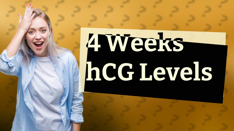 4 Weeks hCG Levels