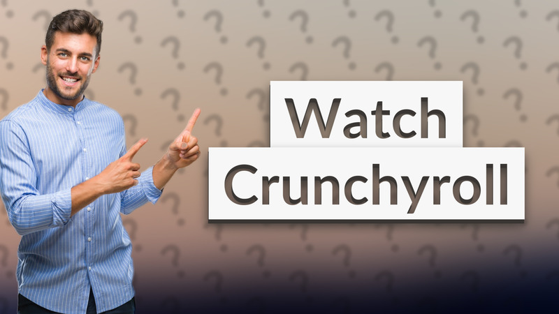 Watch Crunchyroll