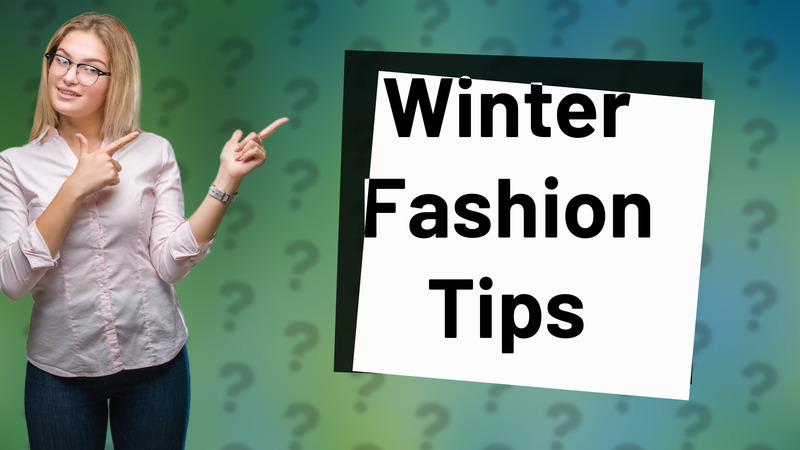Winter Fashion Tips