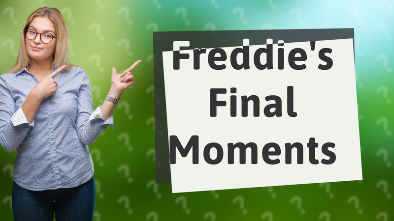 Freddie's Final Moments