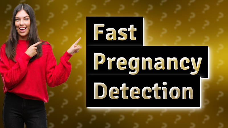 Fast Pregnancy Detection