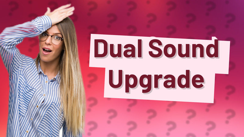 Dual Sound Upgrade