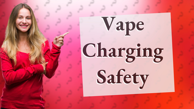 Vape Charging Safety