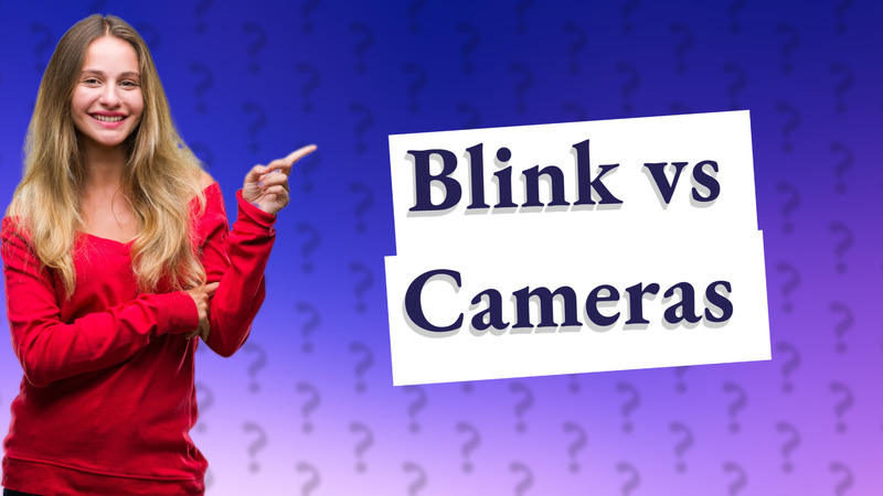 Blink vs Cameras