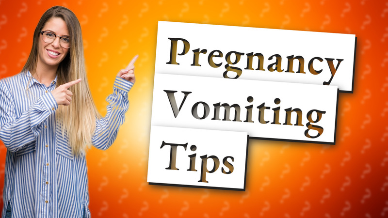 Pregnancy Vomiting Tips