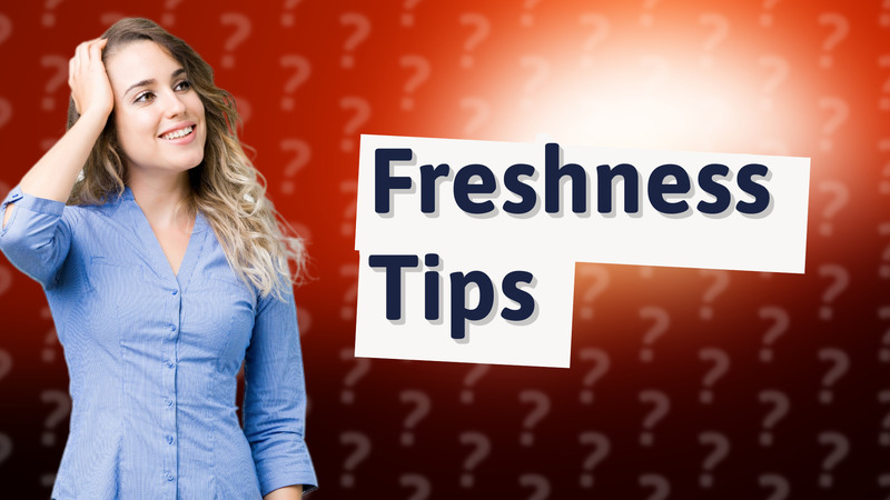 Freshness Tips