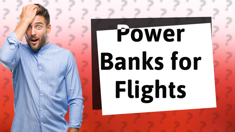 Power Banks for Flights