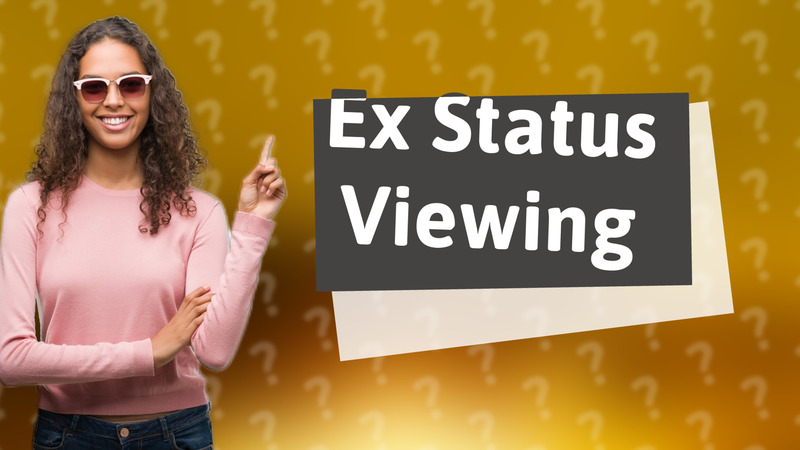Ex Status Viewing