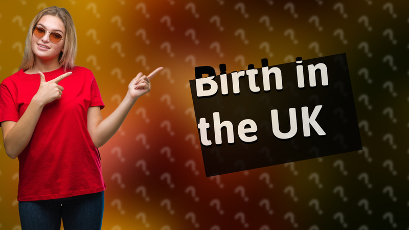 Birth in the UK