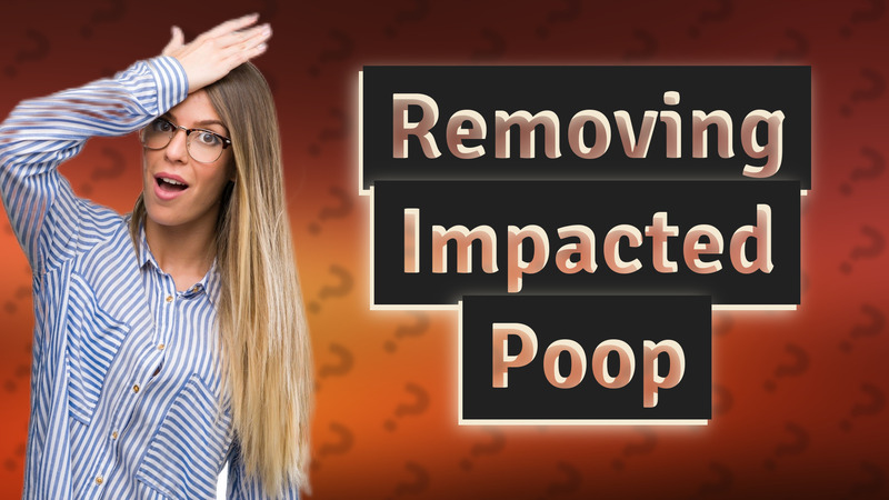 Removing Impacted Poop